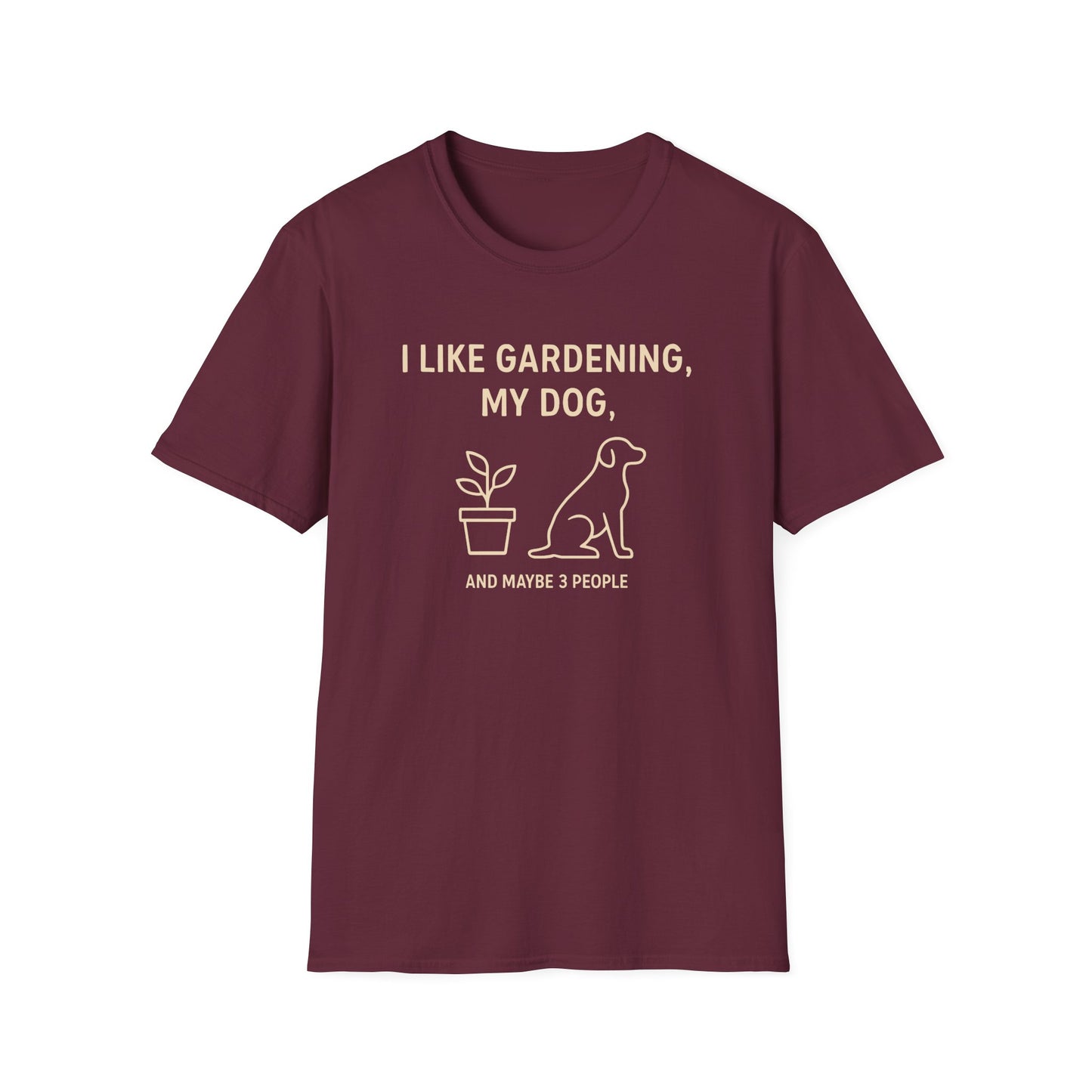 I Like Gardening, My Dog and Maybe 3 People T-Shirt