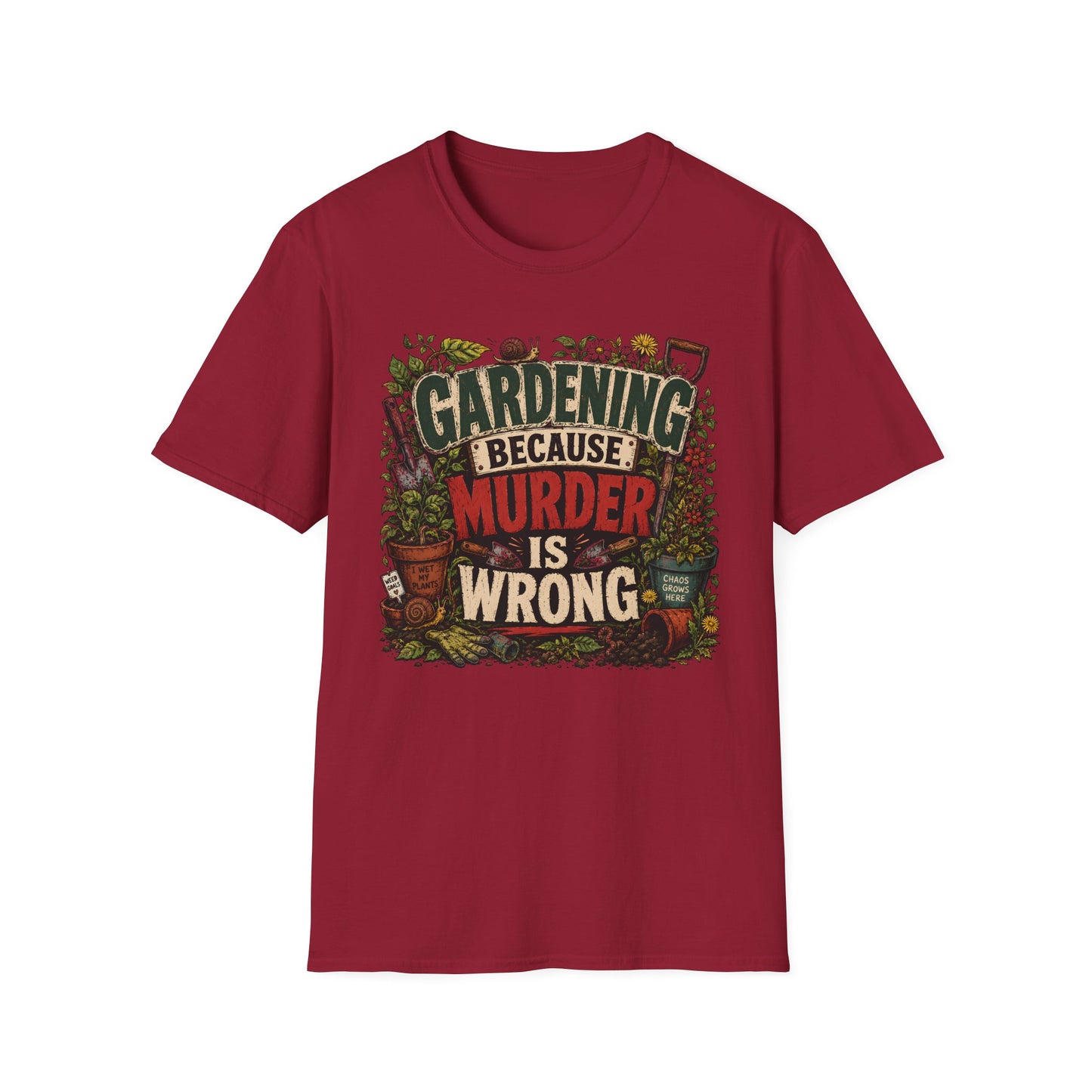Gardening Because Murder is Wrong T-Shirt