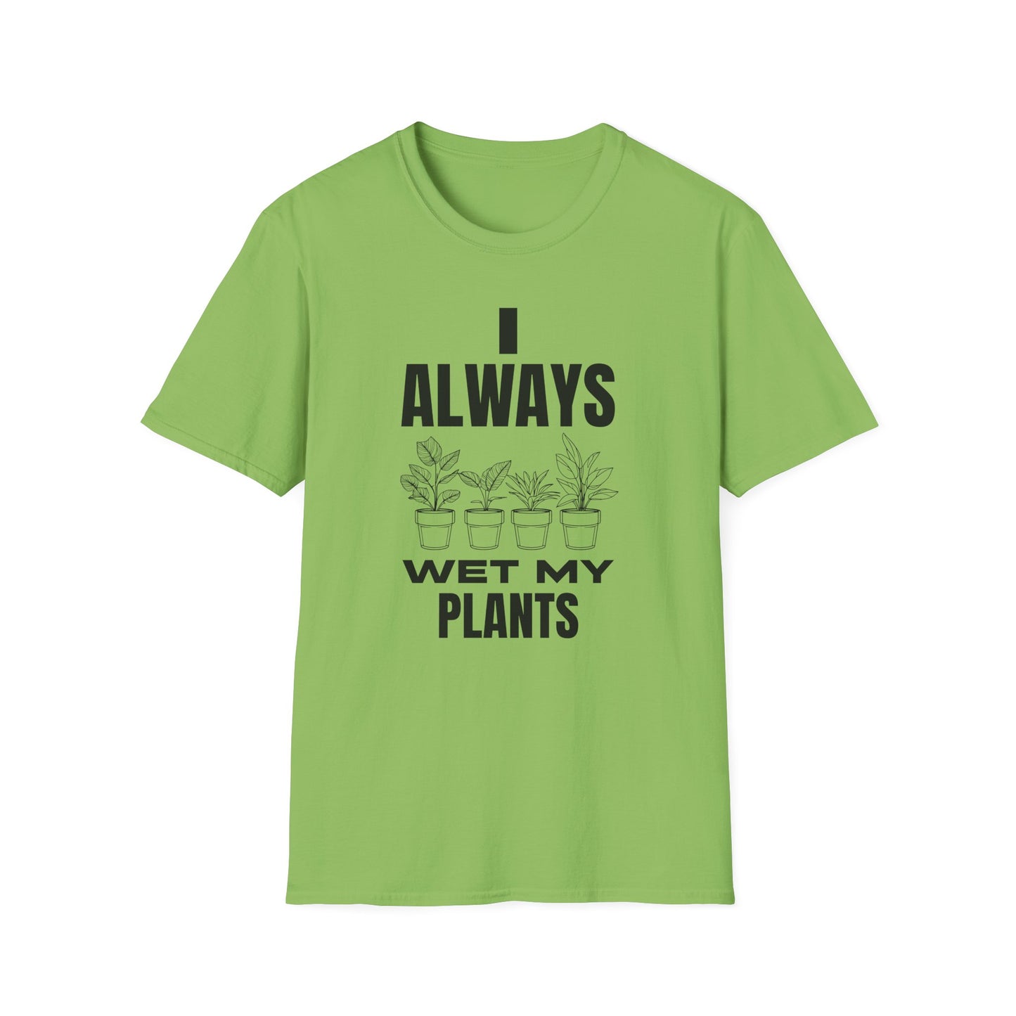I Always Wet My Plants T-Shirt