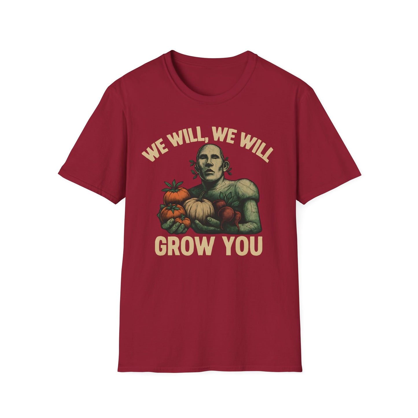 We Will Grow You T-Shirt