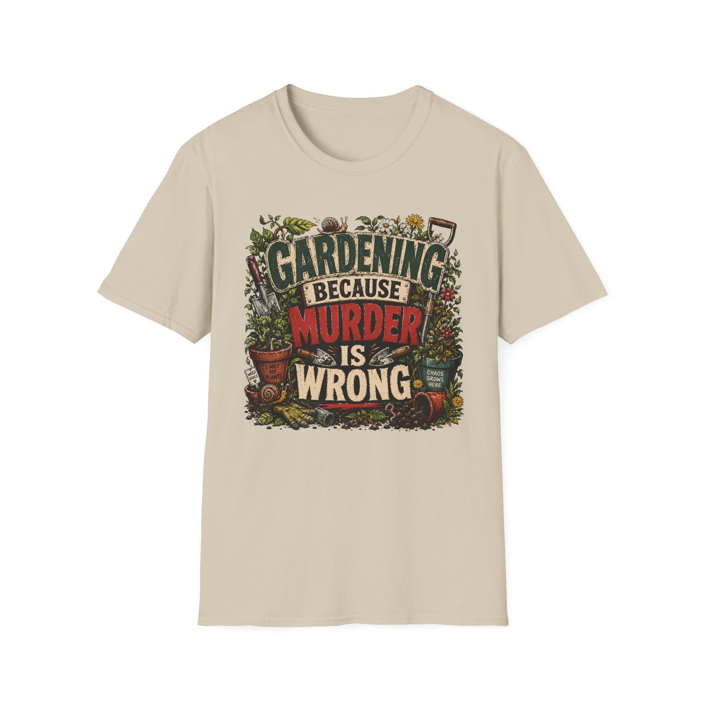 Gardening Because Murder is Wrong T-Shirt