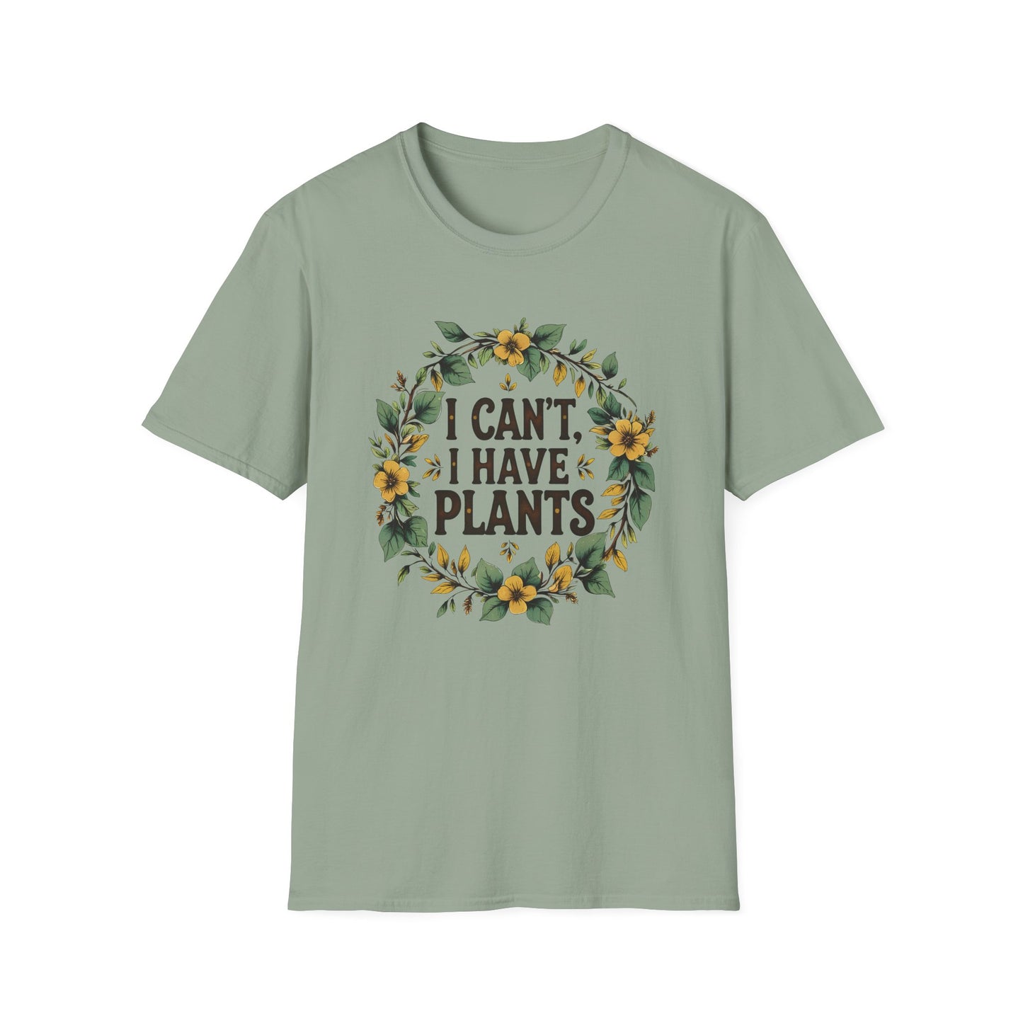 I Can't, I Have Plants T-Shirt