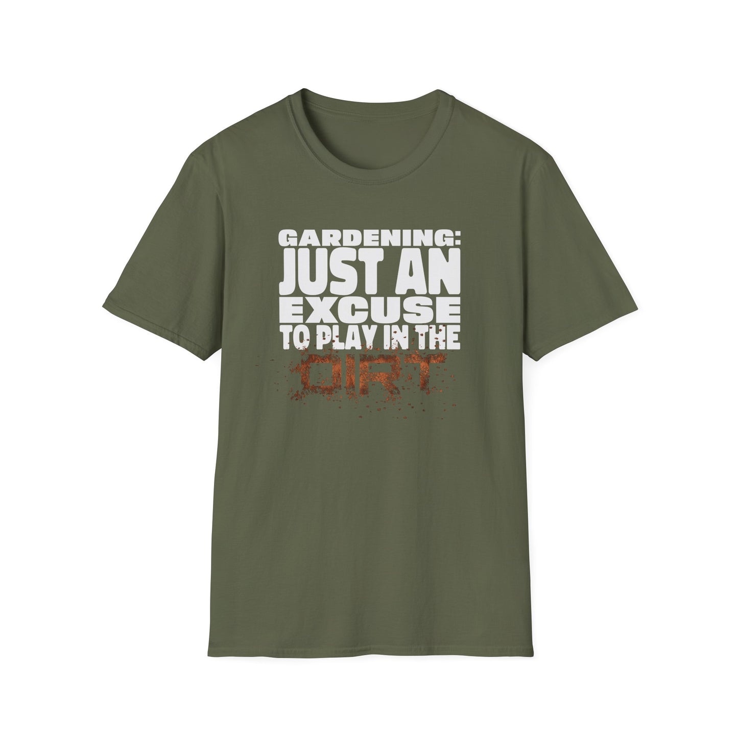 Gardening: Just an Excuse to Play in the Dirt (W) T-Shirt