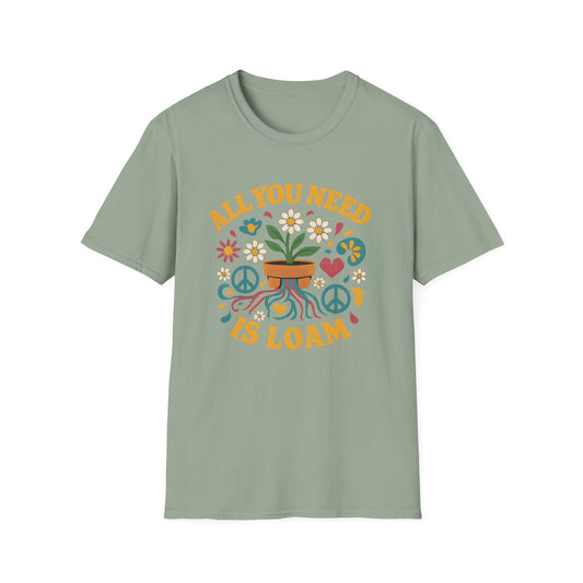 All You Need is Loam T-Shirt