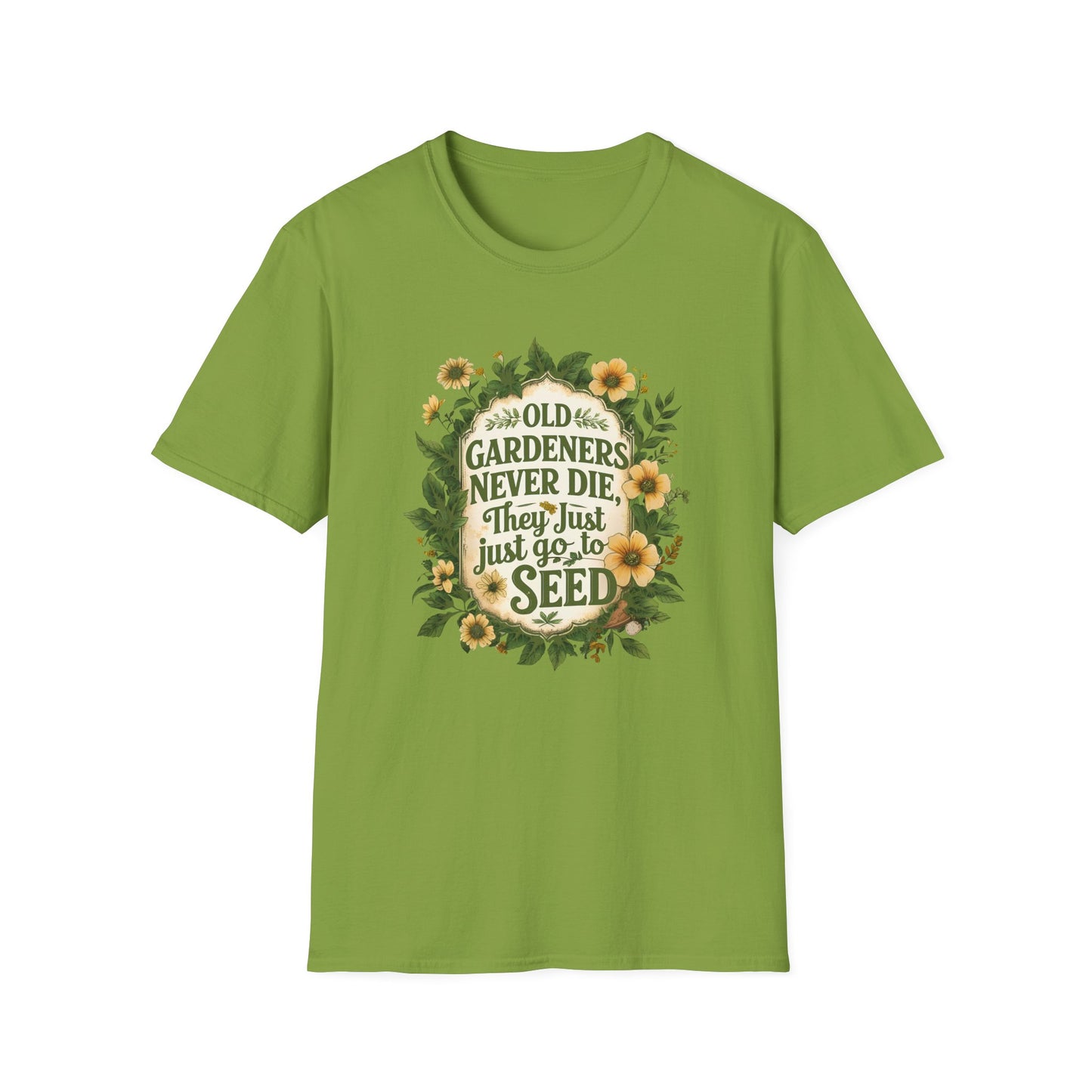 Old Gardeners Never Die They Just Go To Seed 4 T-Shirt