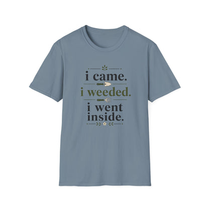 I Came, I Weeded T-Shirt