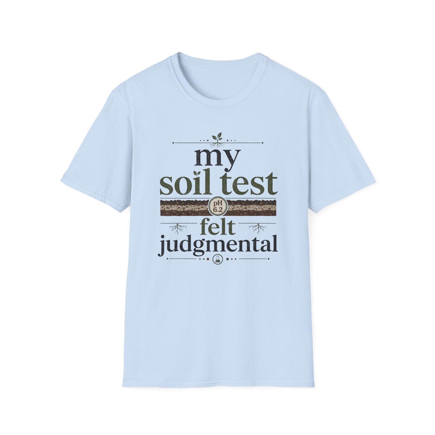 My Soil Test T-Shirt