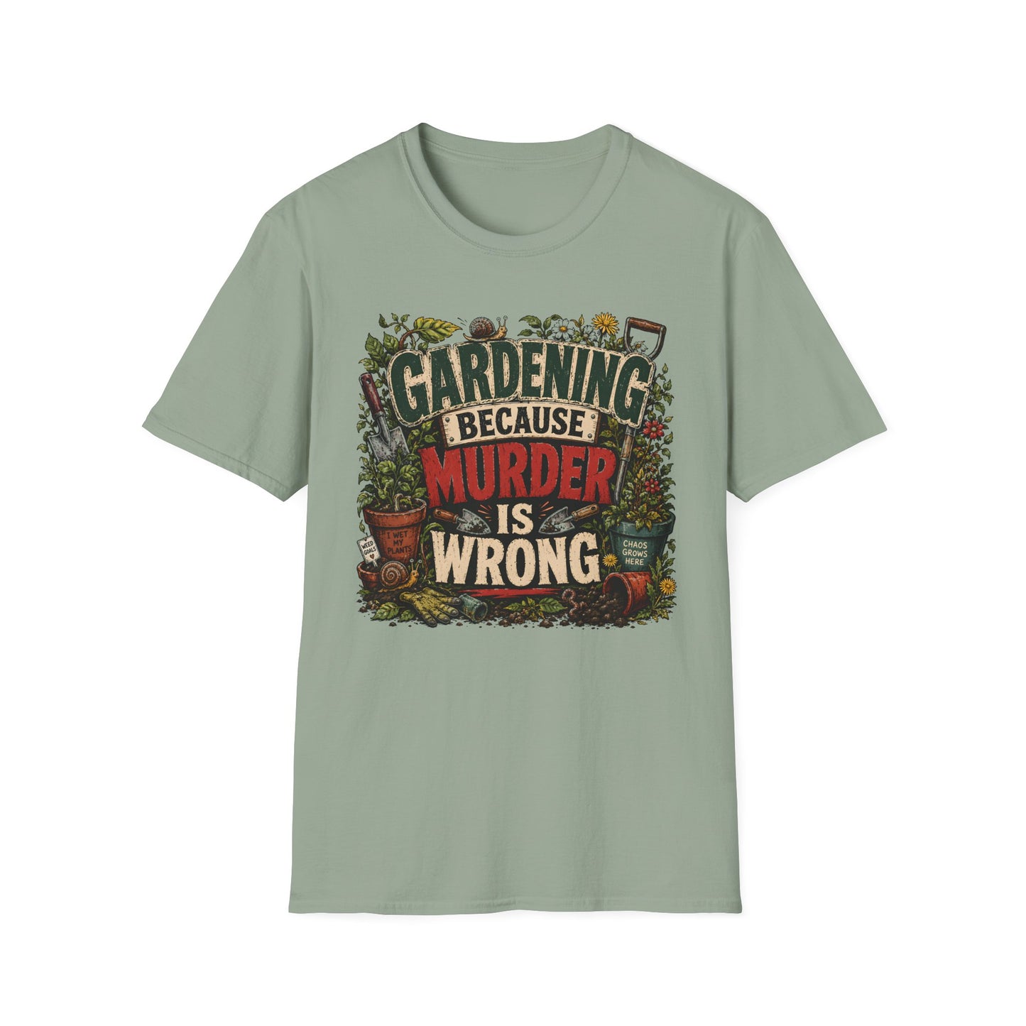 Gardening Because Murder is Wrong T-Shirt