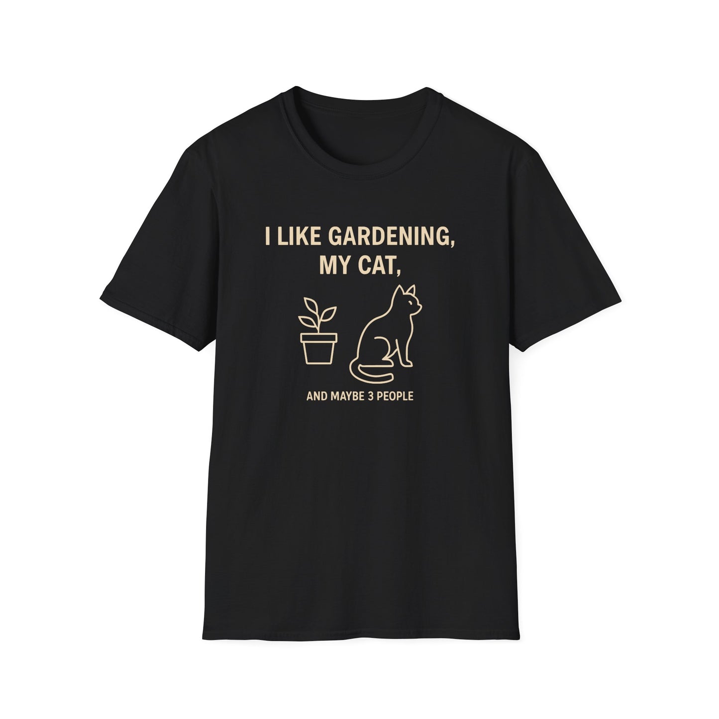 I Like Gardening, My Cat and Maybe 3 People T-Shirt