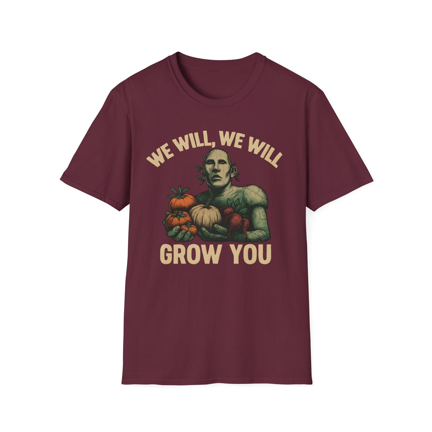 We Will Grow You T-Shirt