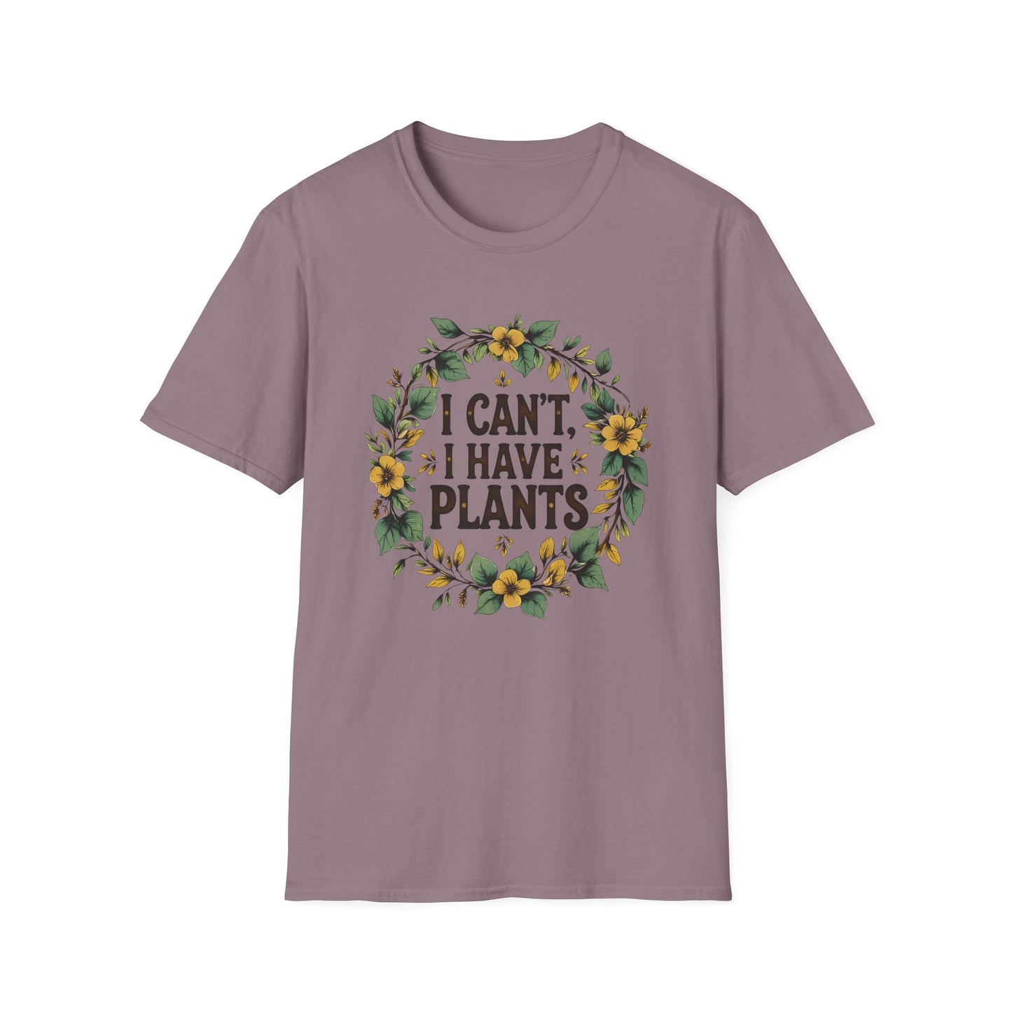 I Can't, I Have Plants T-Shirt