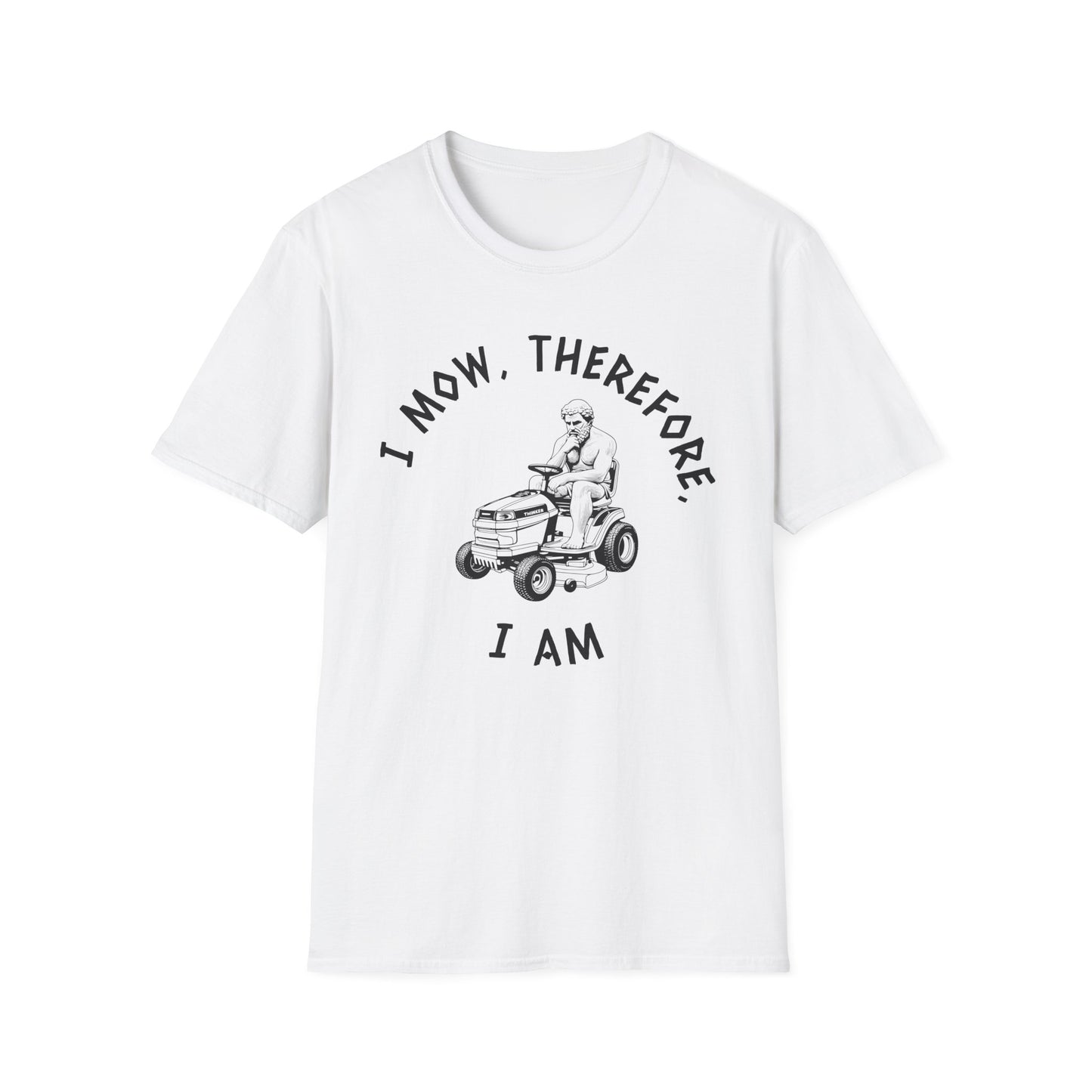 I Mow, Therefore, I Am T-Shirt