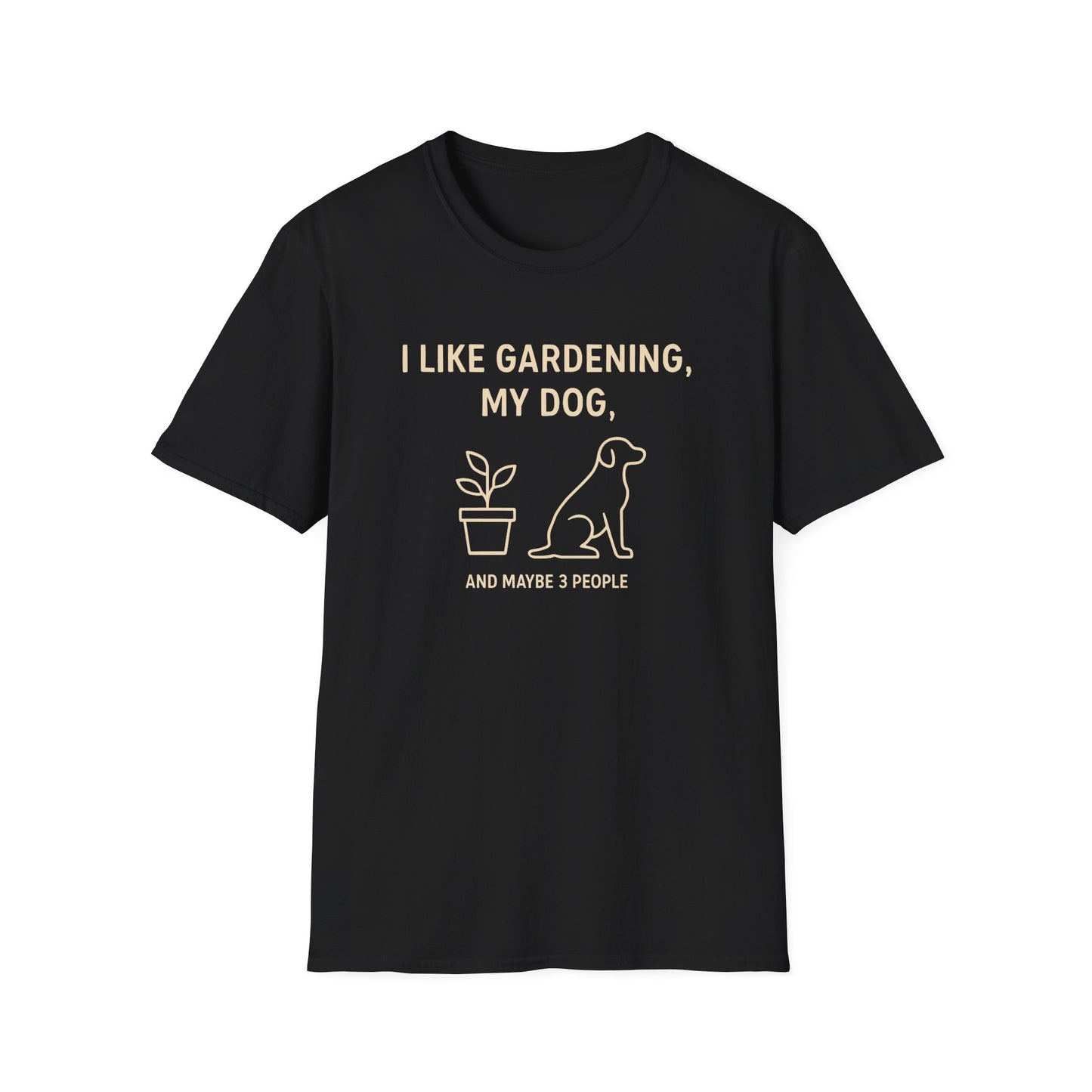 I Like Gardening, My Dog and Maybe 3 People T-Shirt