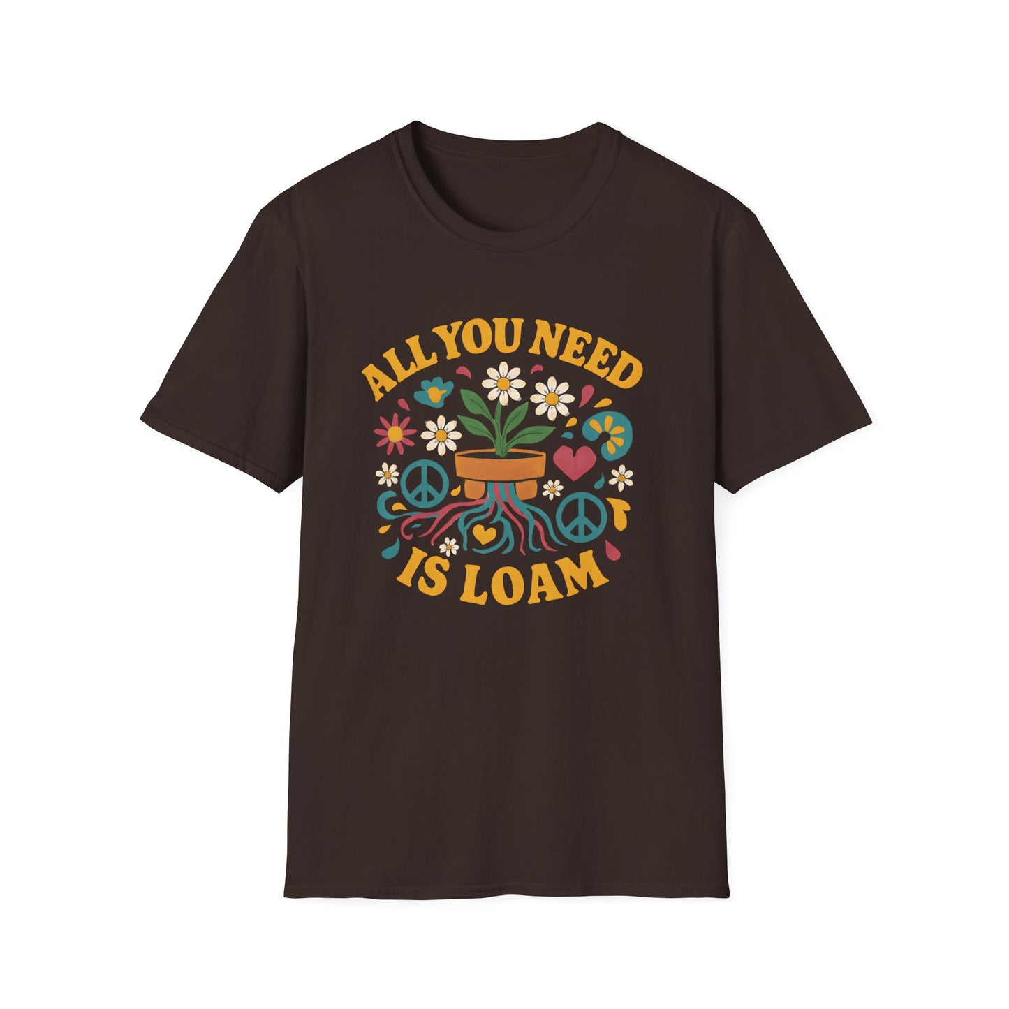 All You Need is Loam T-Shirt