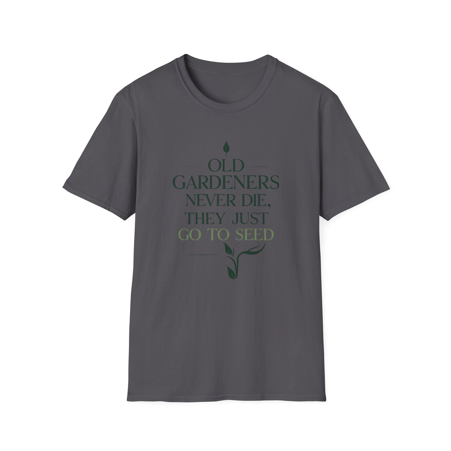 Old Gardeners Never Die They Just Go To Seed 2 T-Shirt