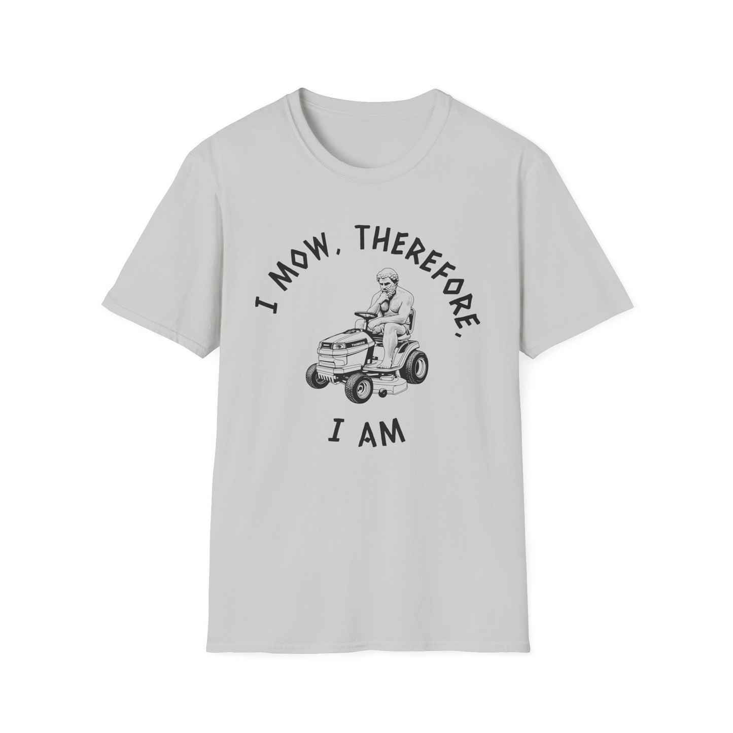 I Mow, Therefore, I Am T-Shirt