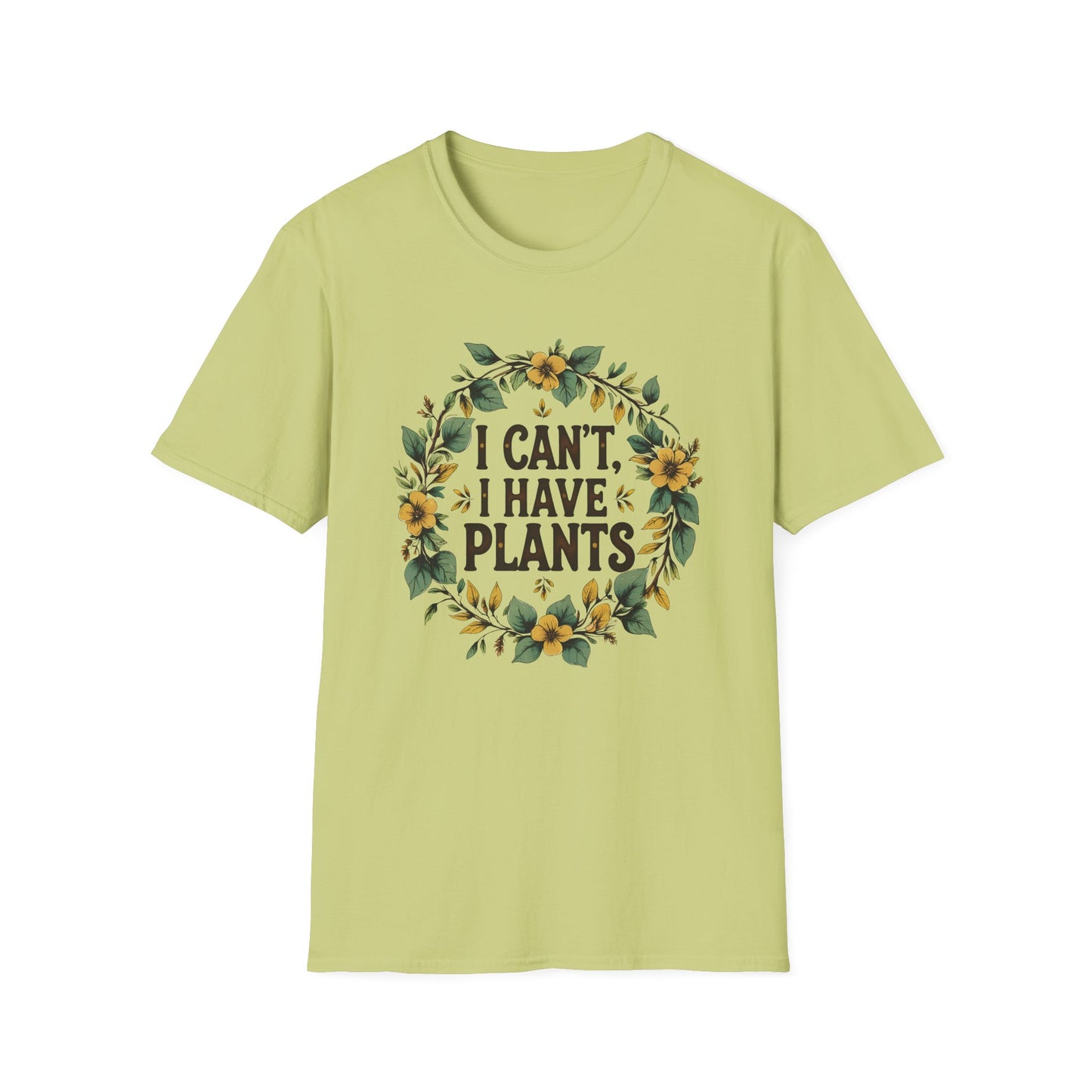 I Can't, I Have Plants T-Shirt