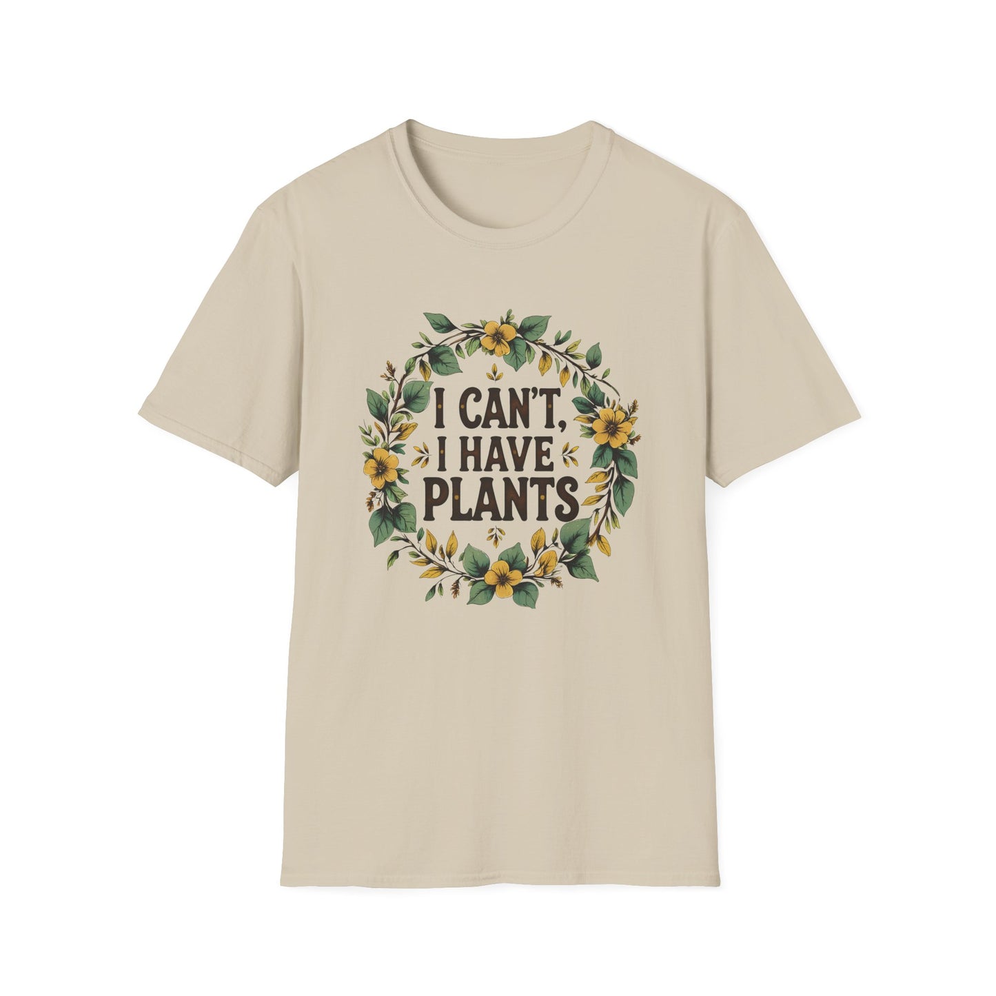 I Can't, I Have Plants T-Shirt