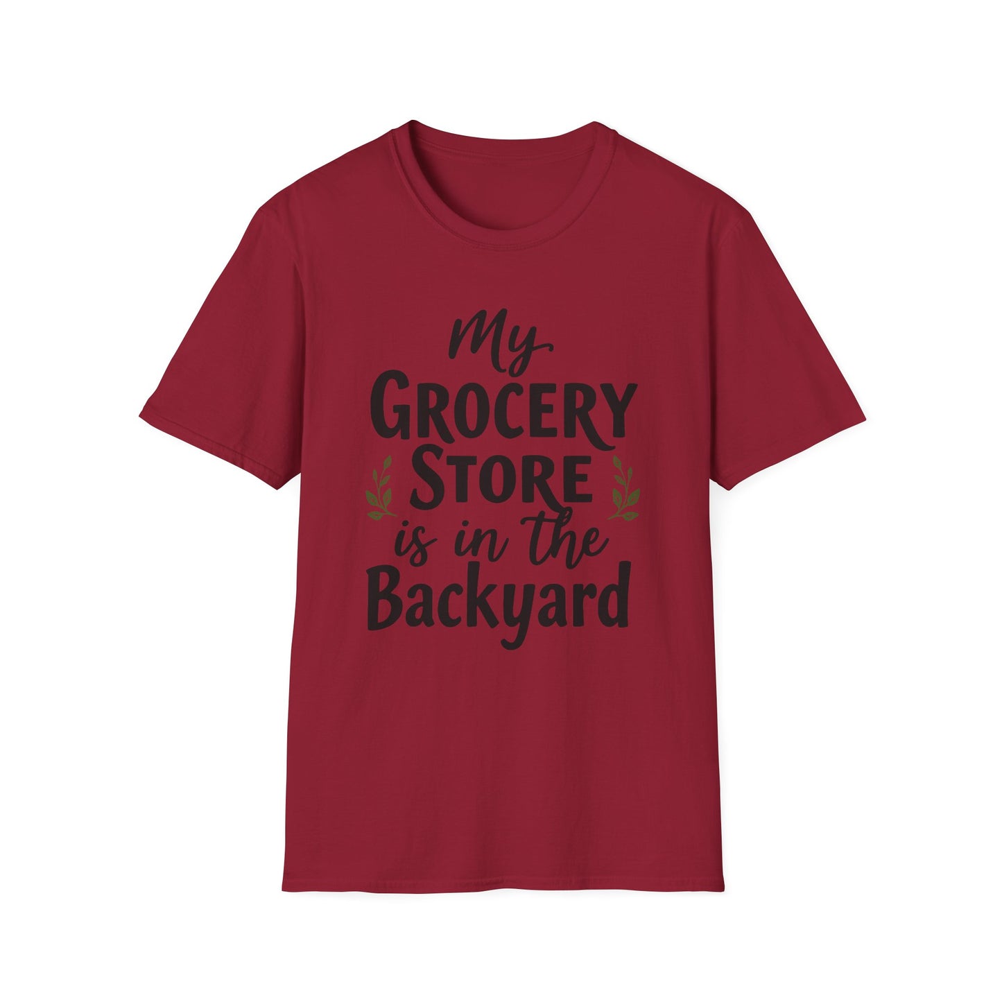 My Grocery Store is in the Backyard T-Shirt