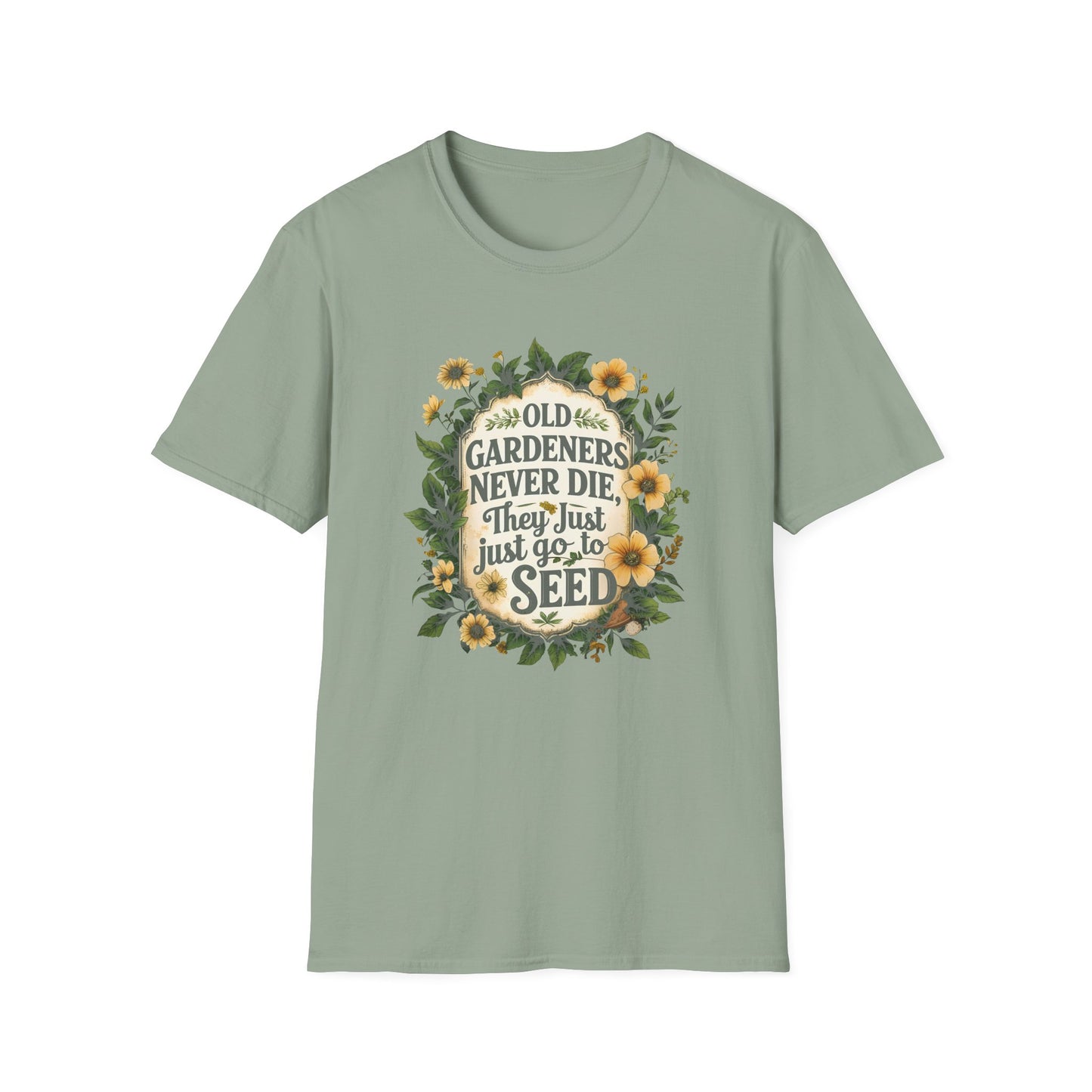 Old Gardeners Never Die They Just Go To Seed 4 T-Shirt