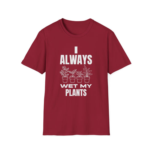 I Always Wet My Plants (W) T-Shirt