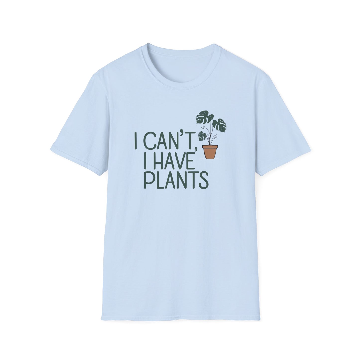 I Can't, I Have Plants 2 T-Shirt