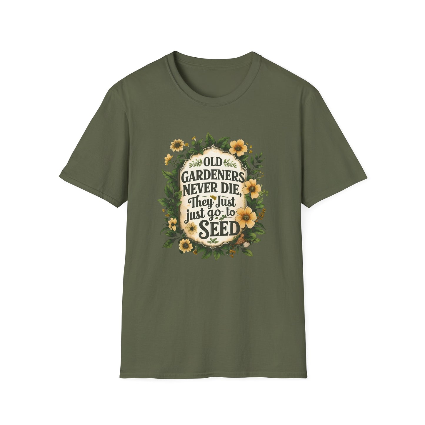 Old Gardeners Never Die They Just Go To Seed 4 T-Shirt