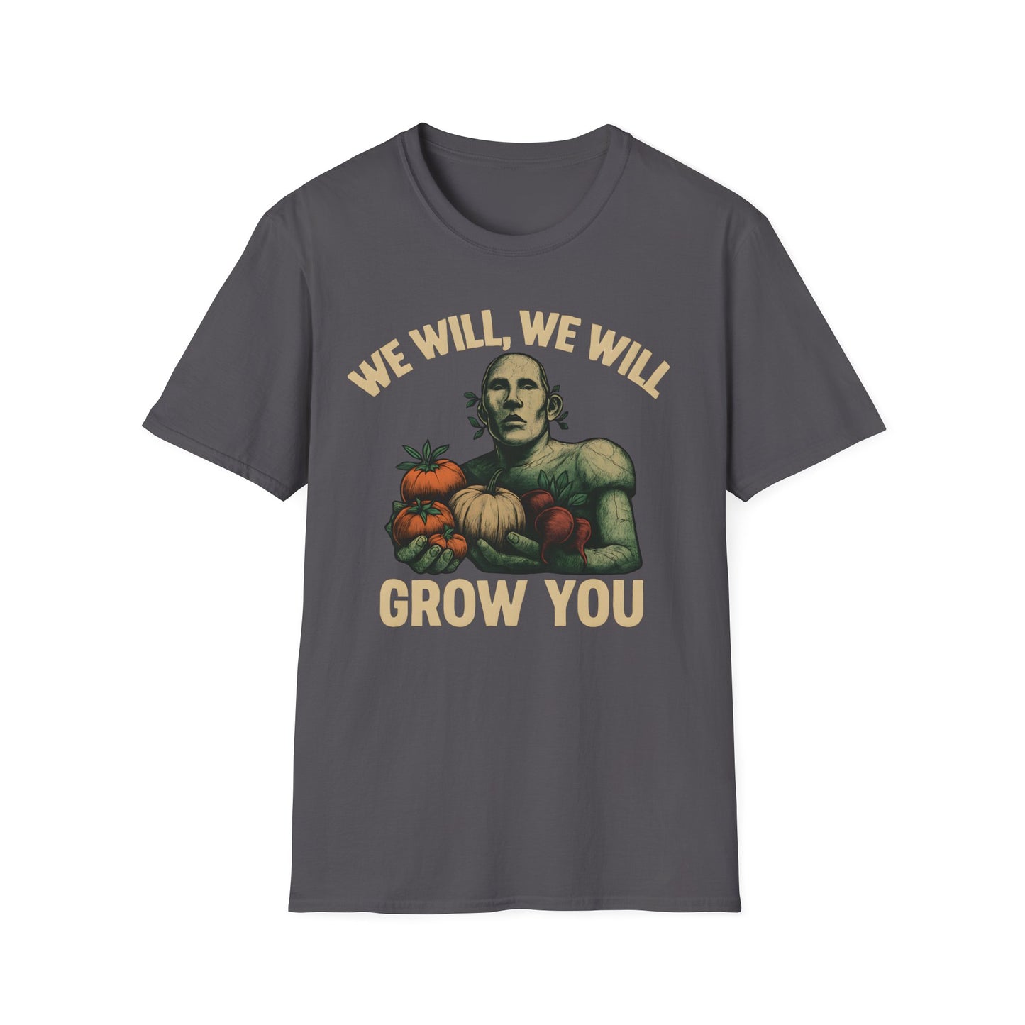 We Will Grow You T-Shirt