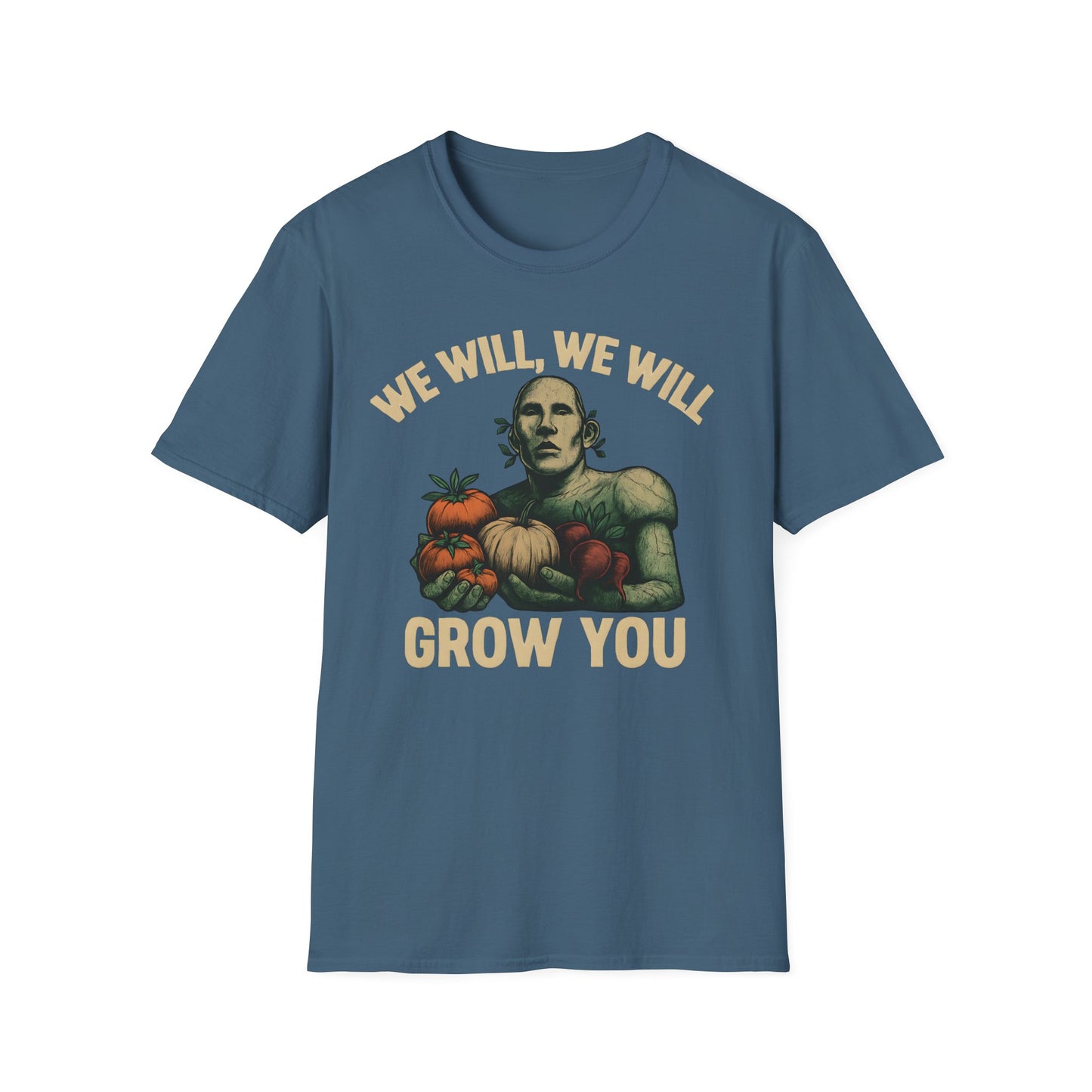 We Will Grow You T-Shirt