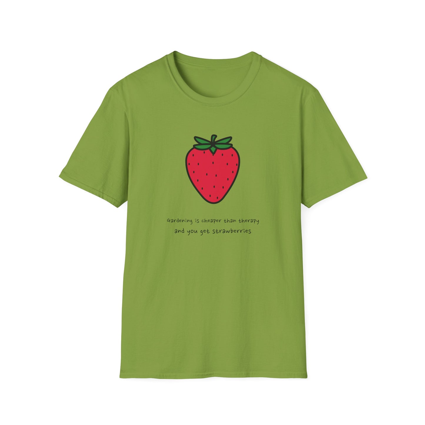 Gardening Is Cheaper Than Therapy and You Get Strawberries T-Shirt