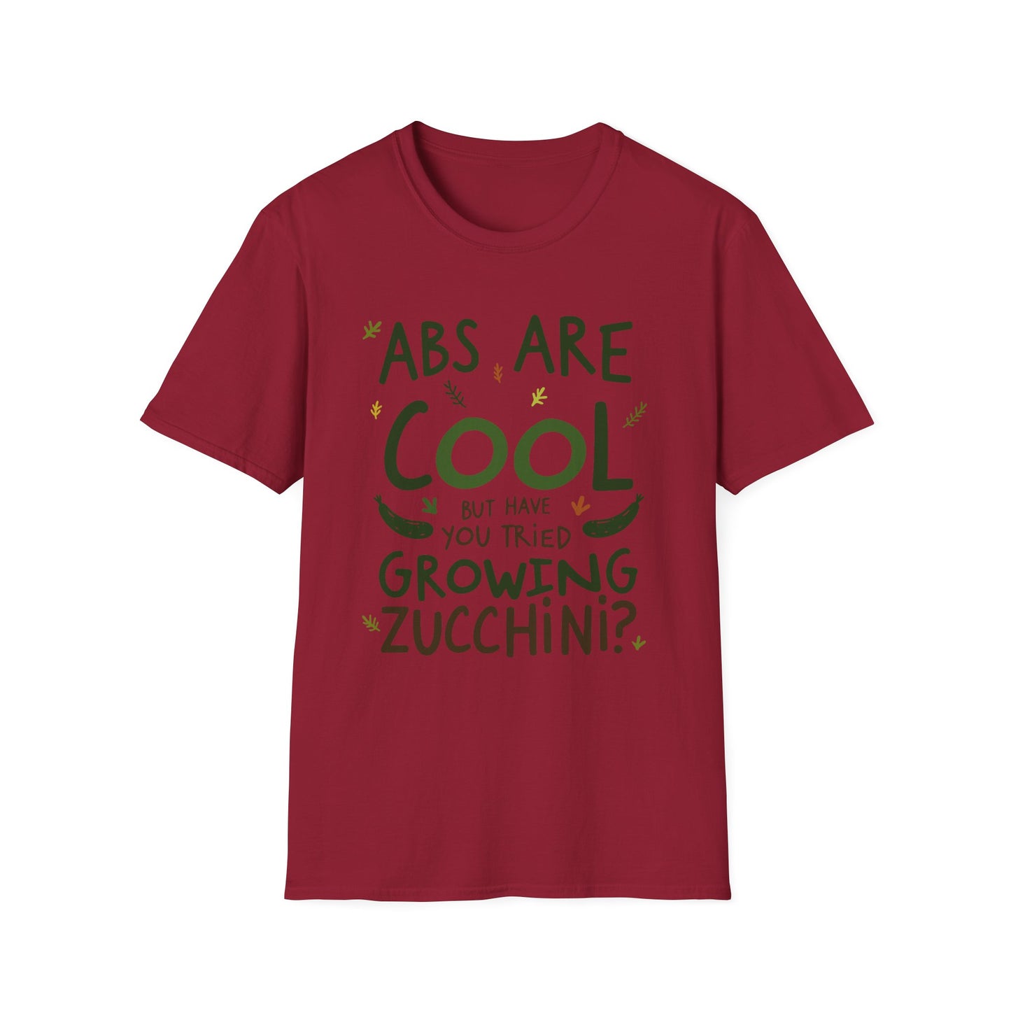 Abs Are Cool But Have You Tried Growing Zucchini T-Shirt