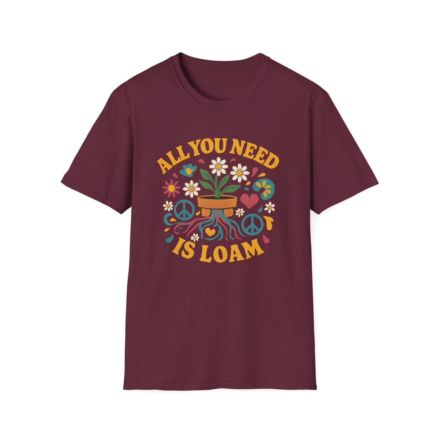 All You Need is Loam T-Shirt