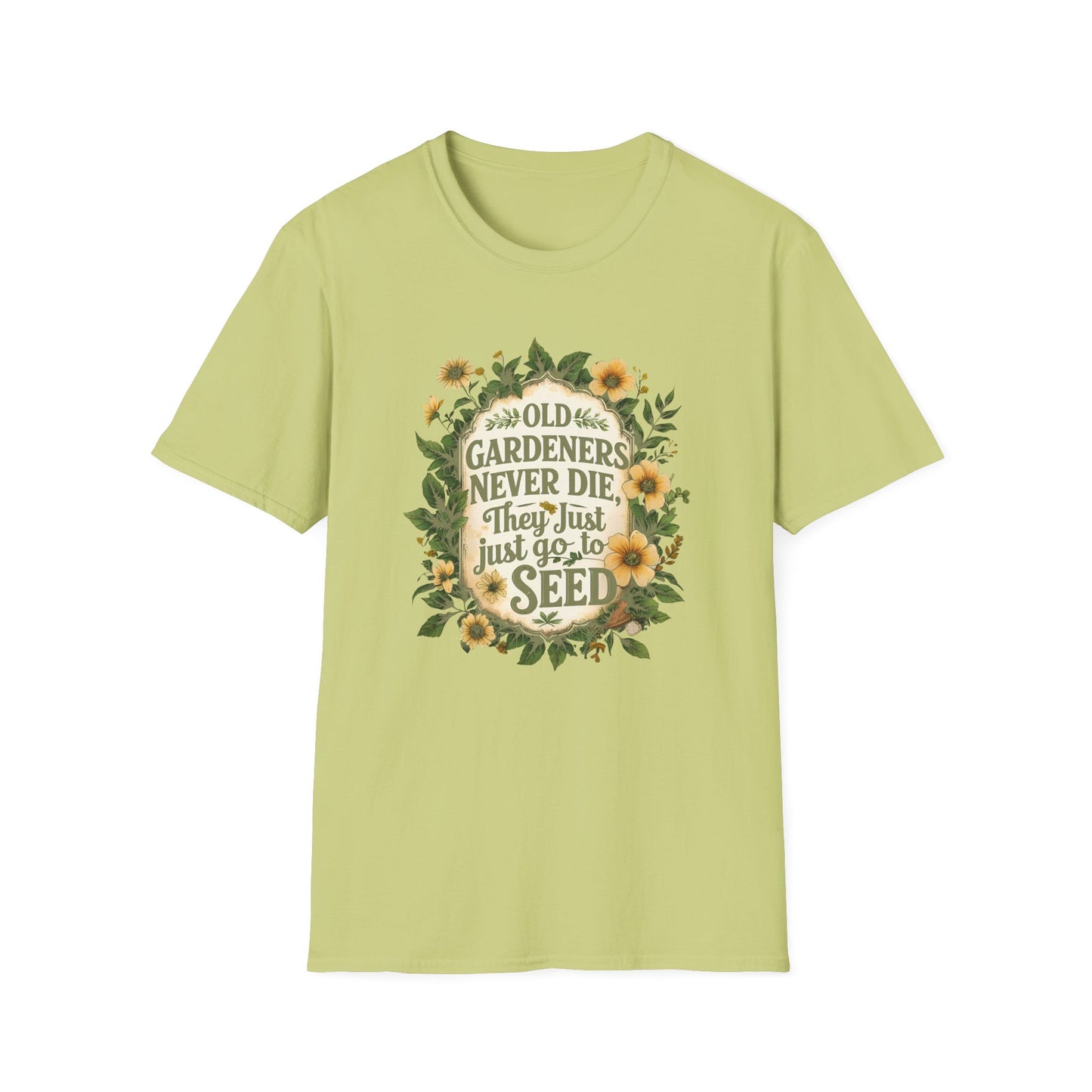 Old Gardeners Never Die They Just Go To Seed 4 T-Shirt
