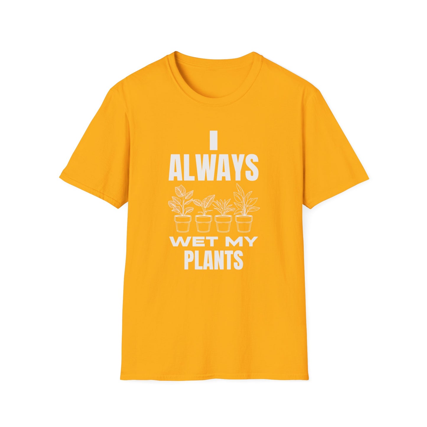 I Always Wet My Plants (W) T-Shirt