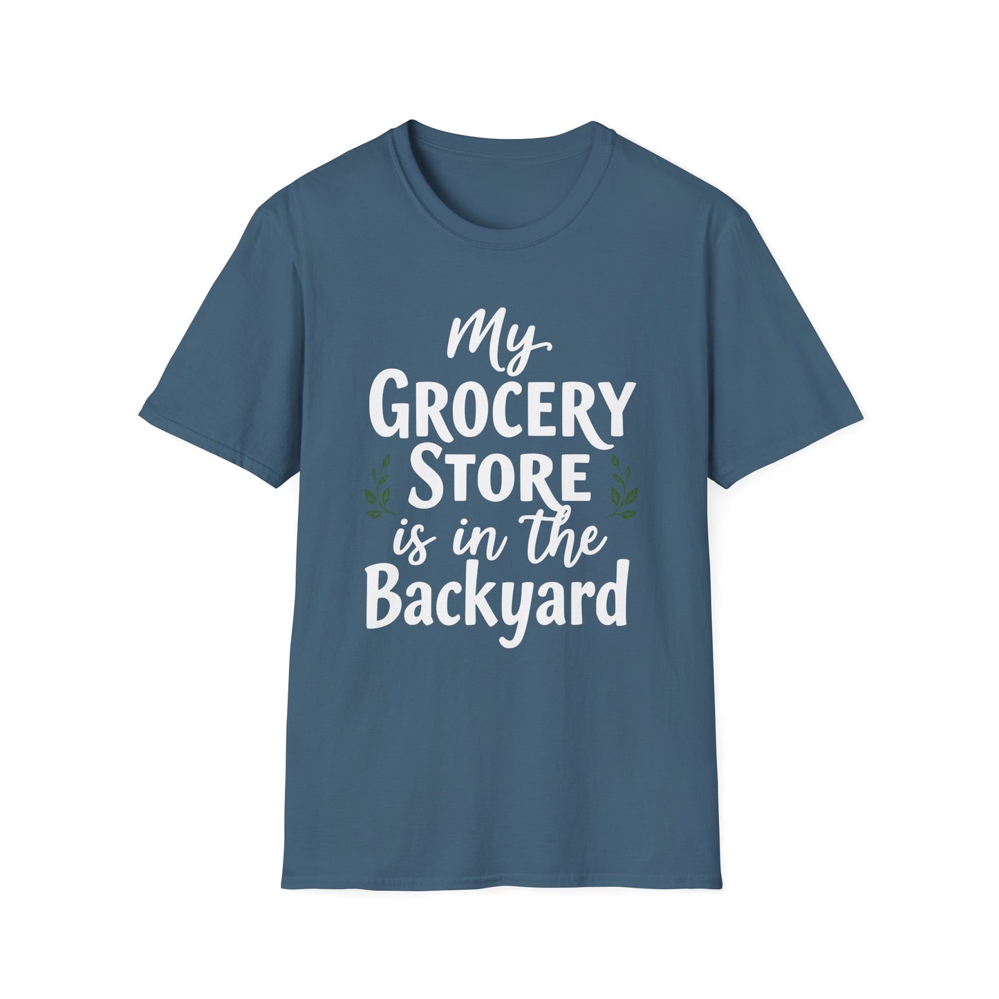 My Grocery Store is in the Backyard T-Shirt
