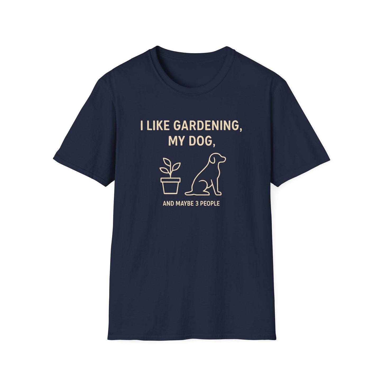 I Like Gardening, My Dog and Maybe 3 People T-Shirt