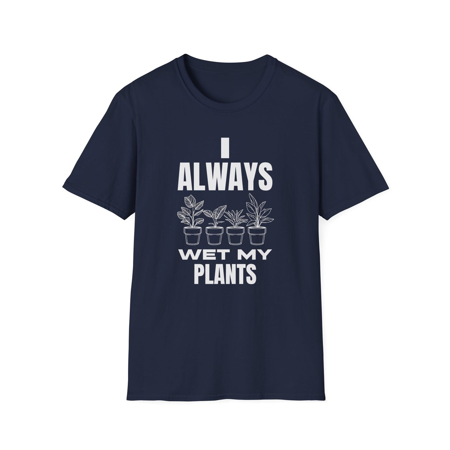 I Always Wet My Plants (W) T-Shirt