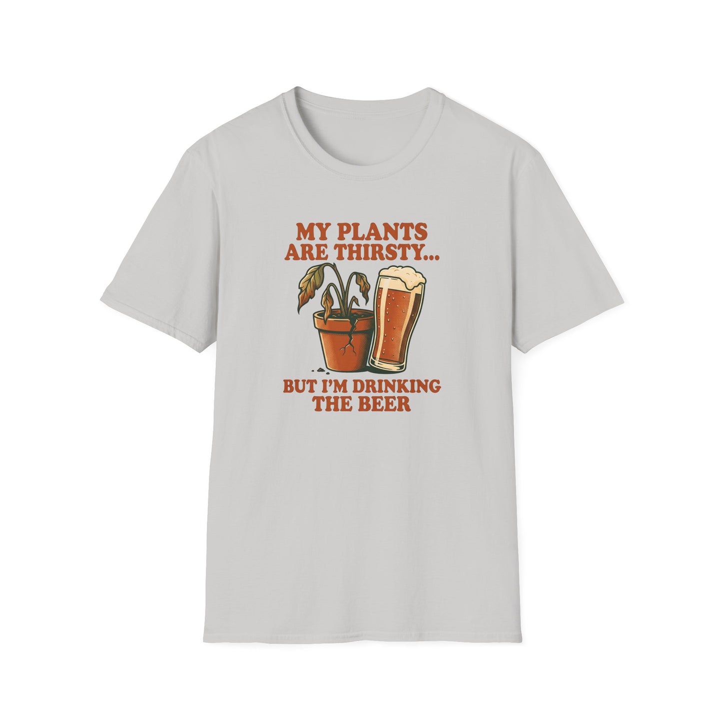 My Plants Are Thirsty T-Shirt