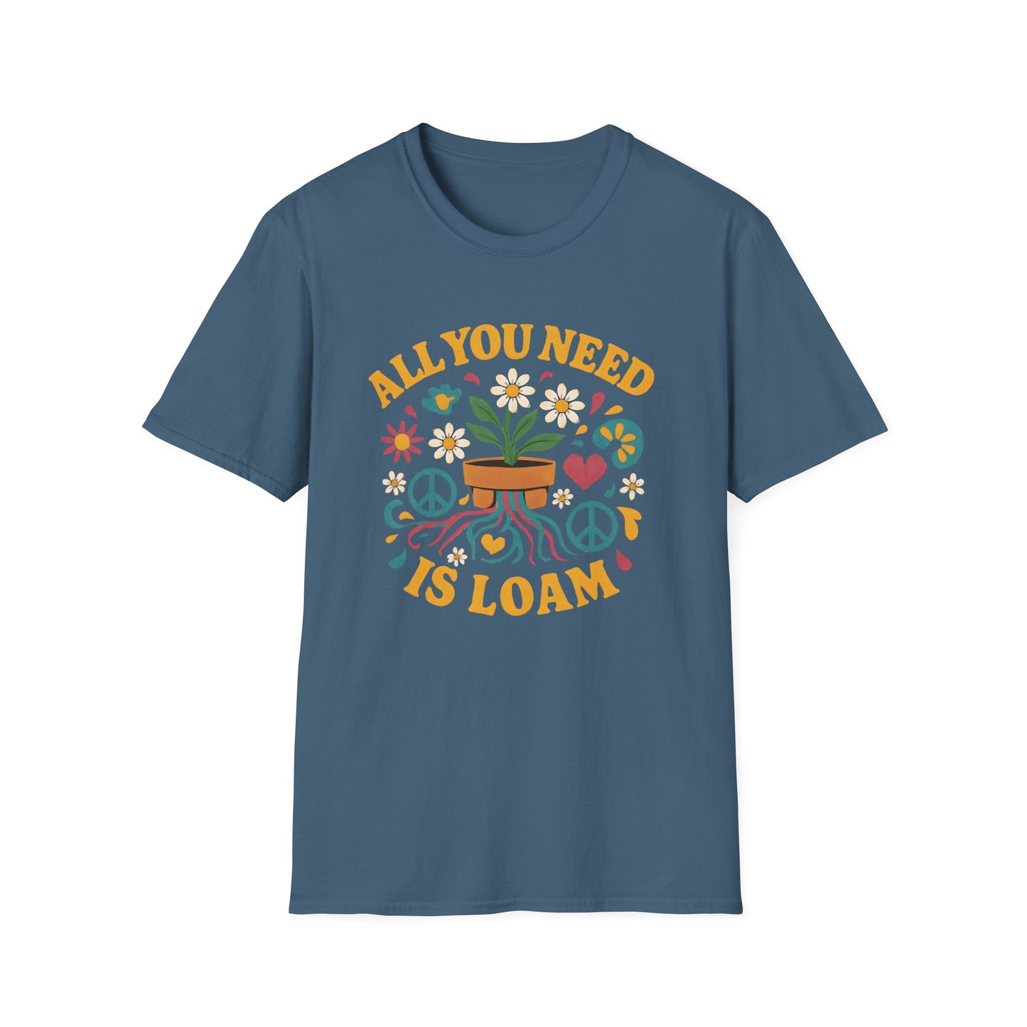All You Need is Loam T-Shirt