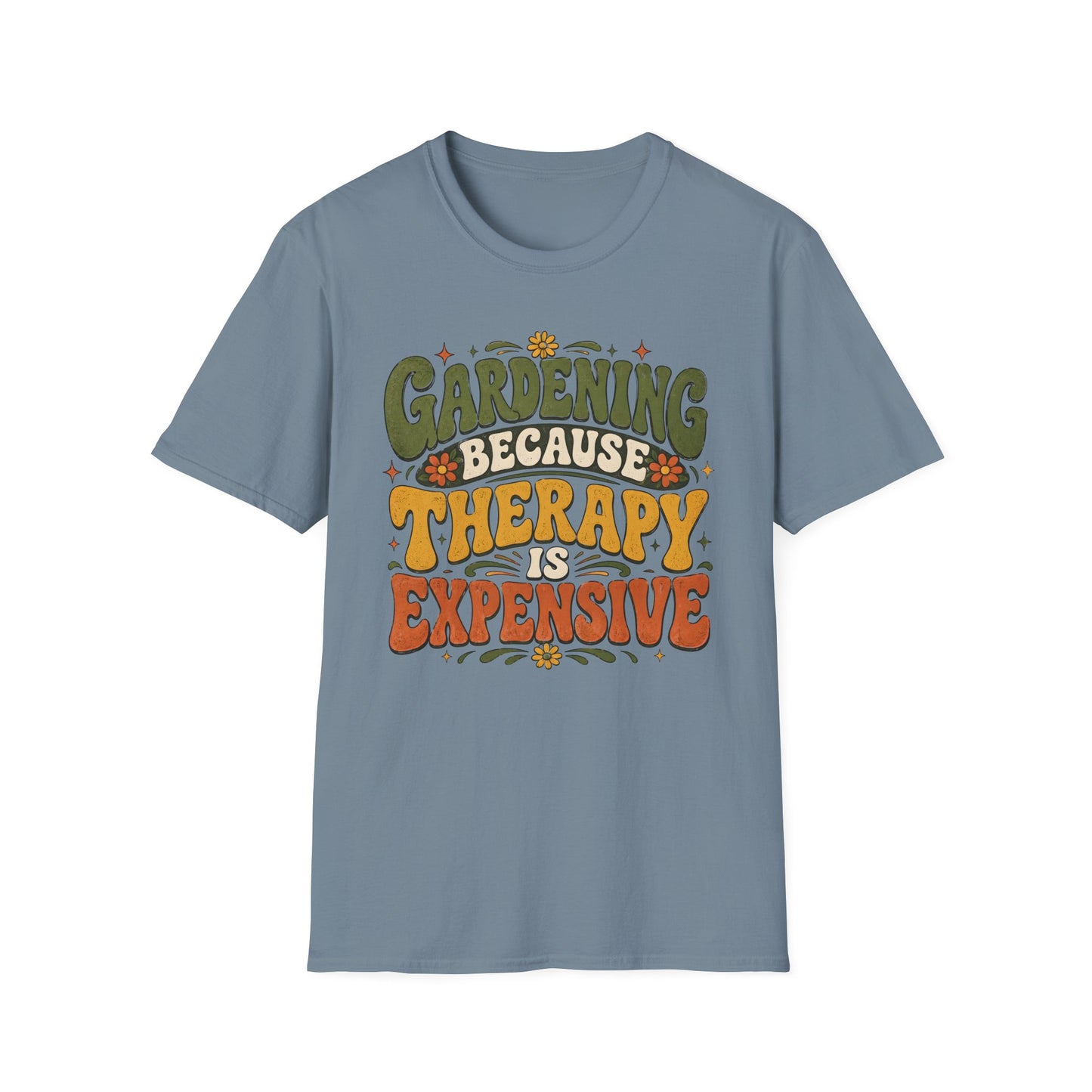Gardening Because Therapy is Expensive T-Shirt