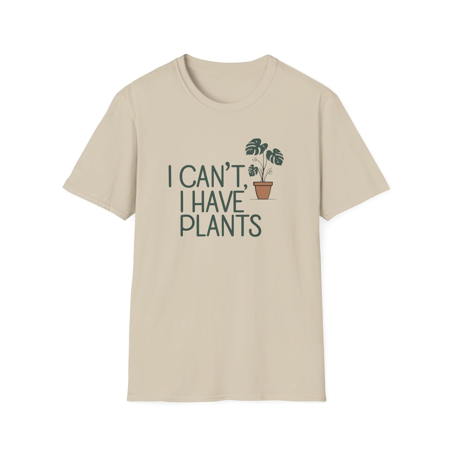 I Can't, I Have Plants 2 T-Shirt