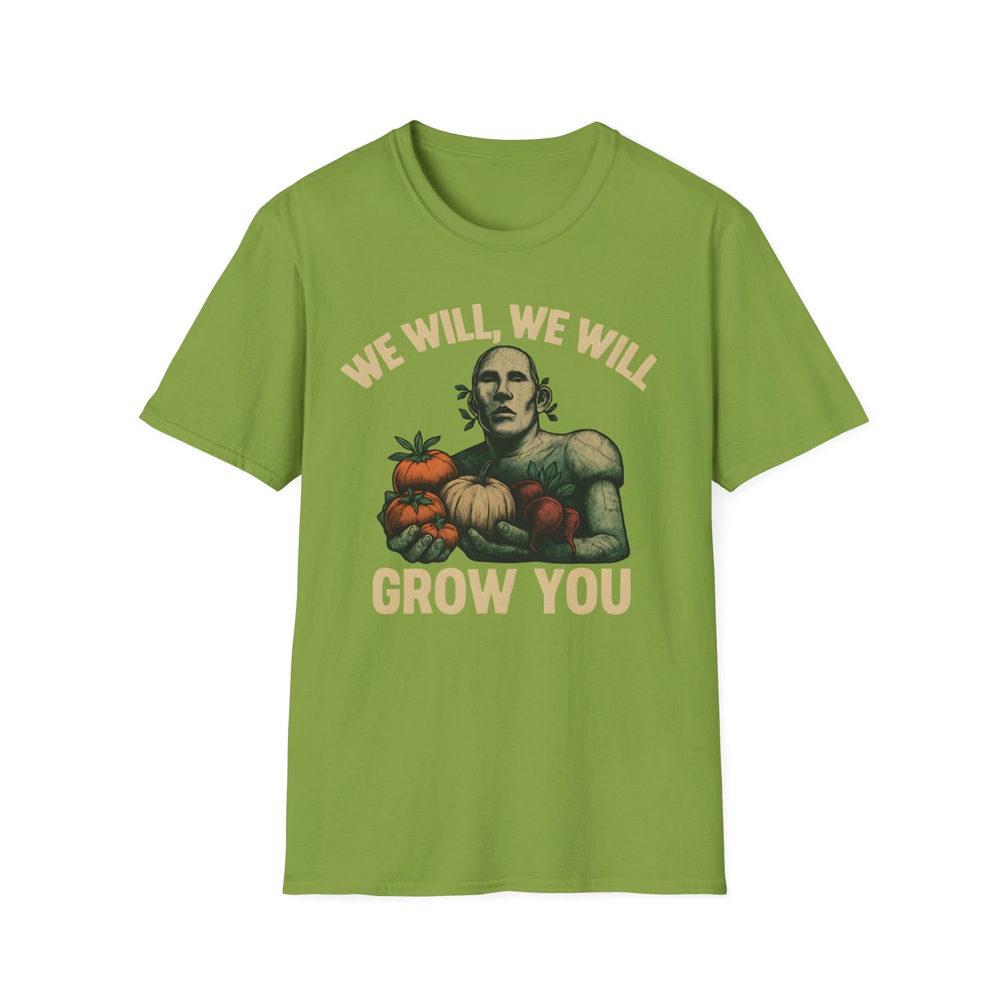 We Will Grow You T-Shirt