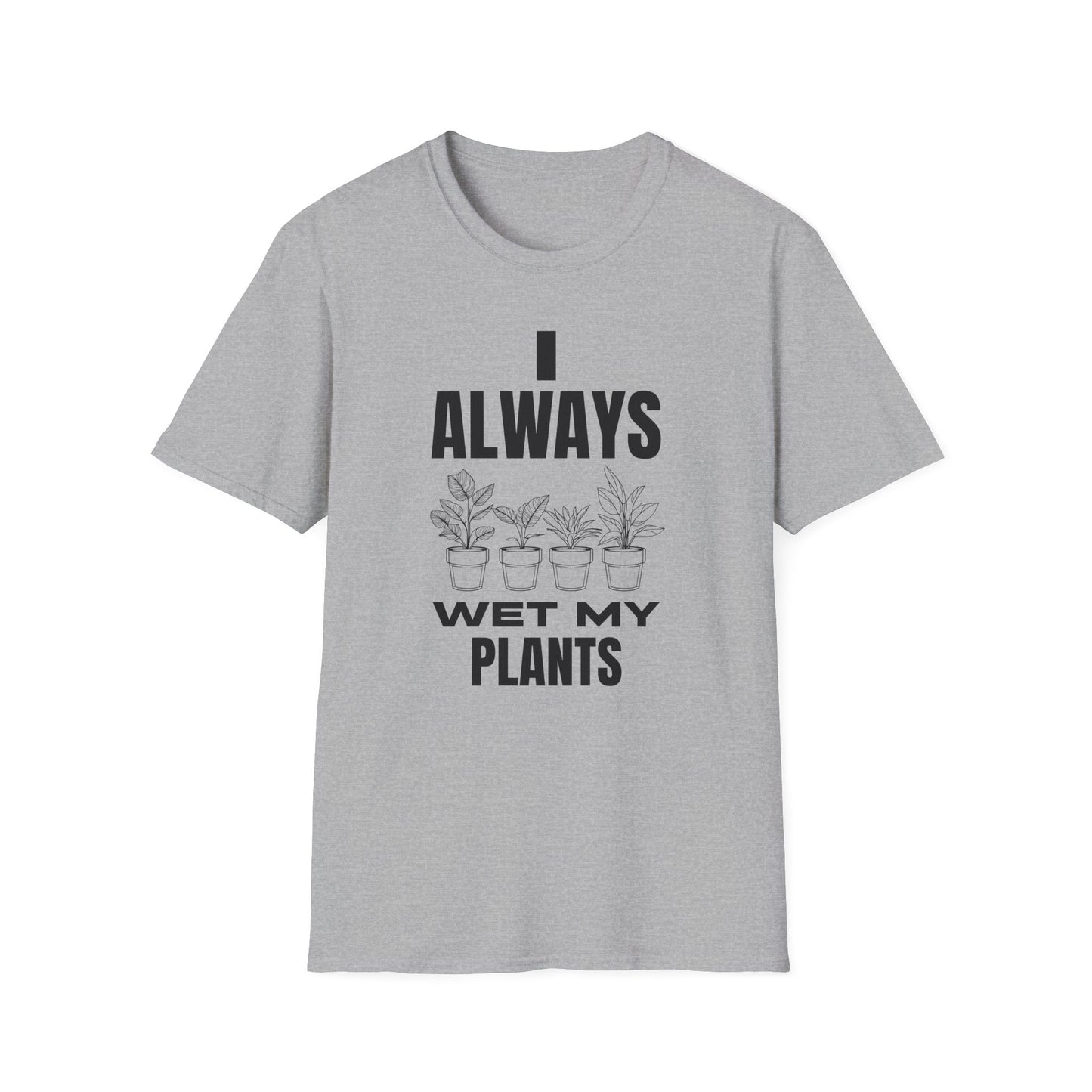 I Always Wet My Plants T-Shirt