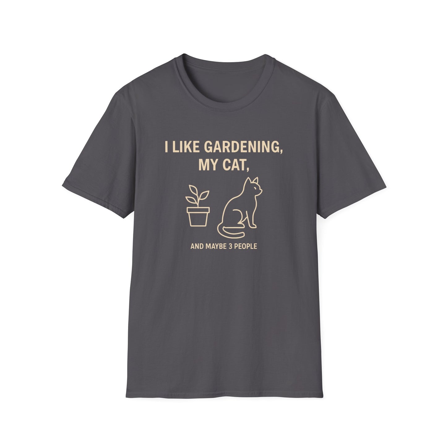 I Like Gardening, My Cat and Maybe 3 People T-Shirt