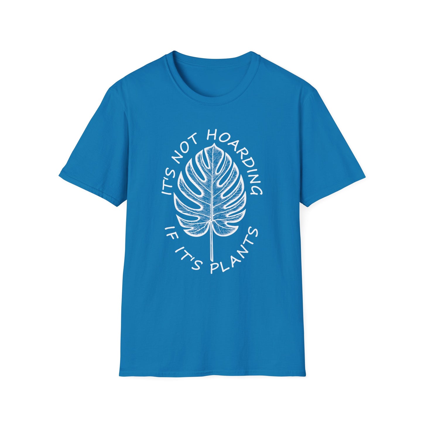 It's Not Hoarding If It's Plants (W) T-Shirt