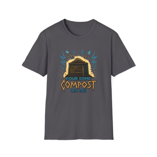 Pour Some Compost on Me T-Shirt