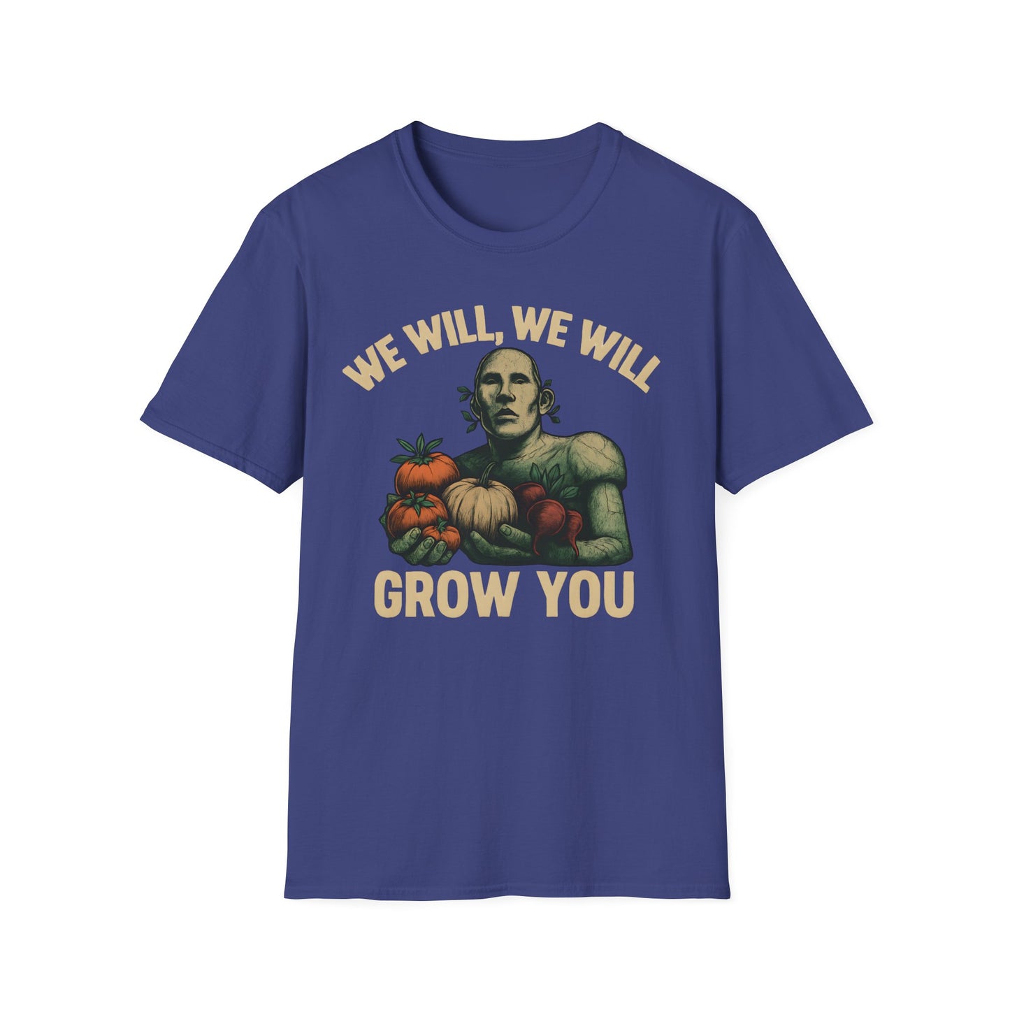 We Will Grow You T-Shirt