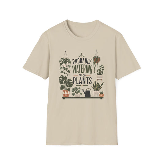 Probably Watering My Plants T-Shirt
