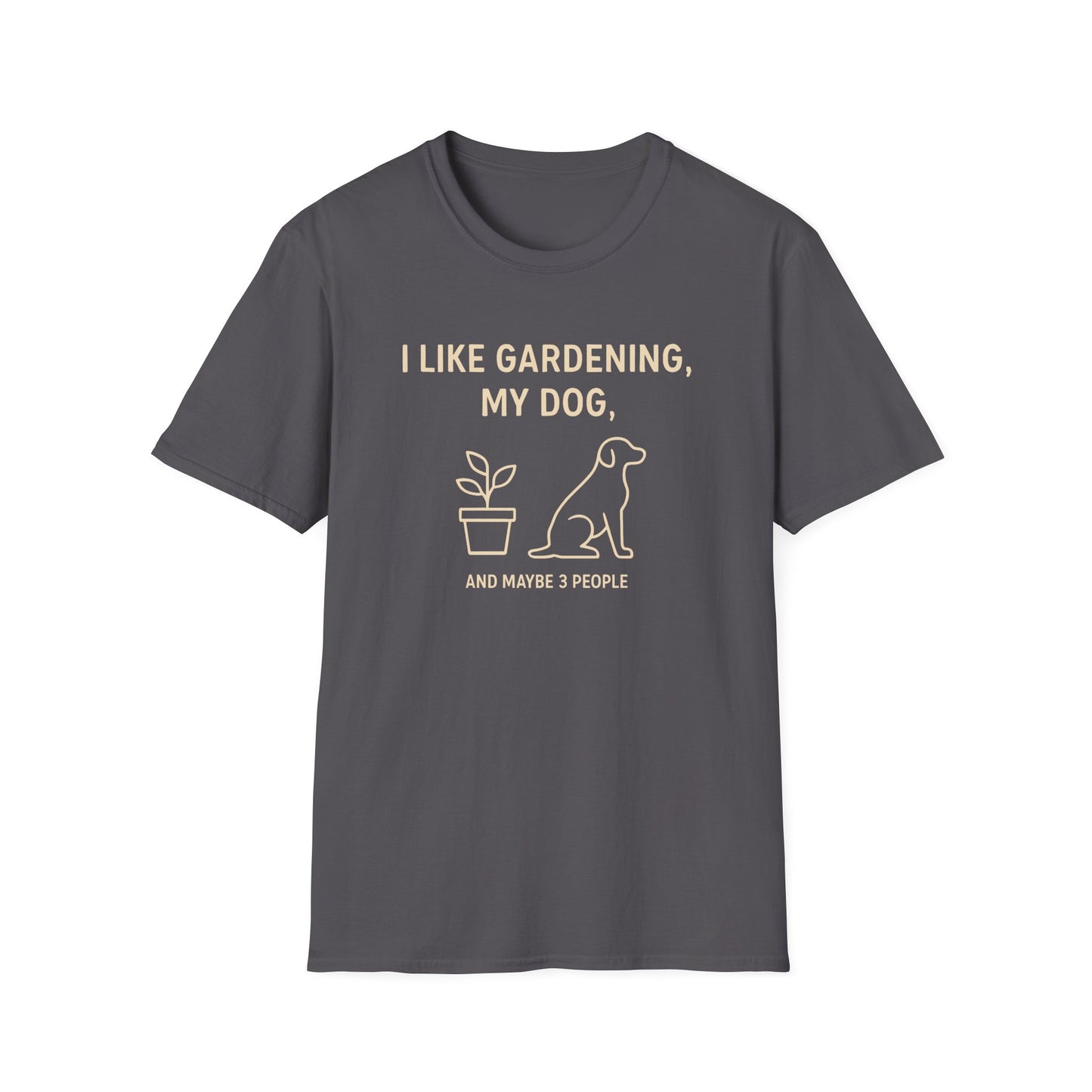 I Like Gardening, My Dog and Maybe 3 People T-Shirt