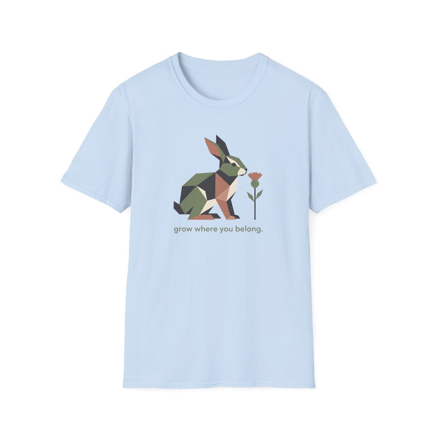 Grow Where You Belong T-Shirt